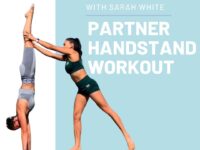 Sarah White Yoga Teacher PARTNER HANDSTAND WORKOUT Cause sometimes