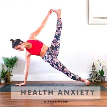 Esther Yoga Wellbeing HEALTH ANXIETY I wanted to